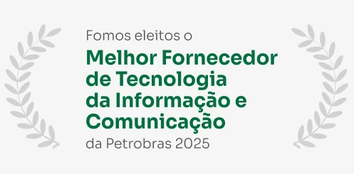 Eleita Melhor Fornecedor de Tecnologia da Informação e Comunicação da Petrobras 2025